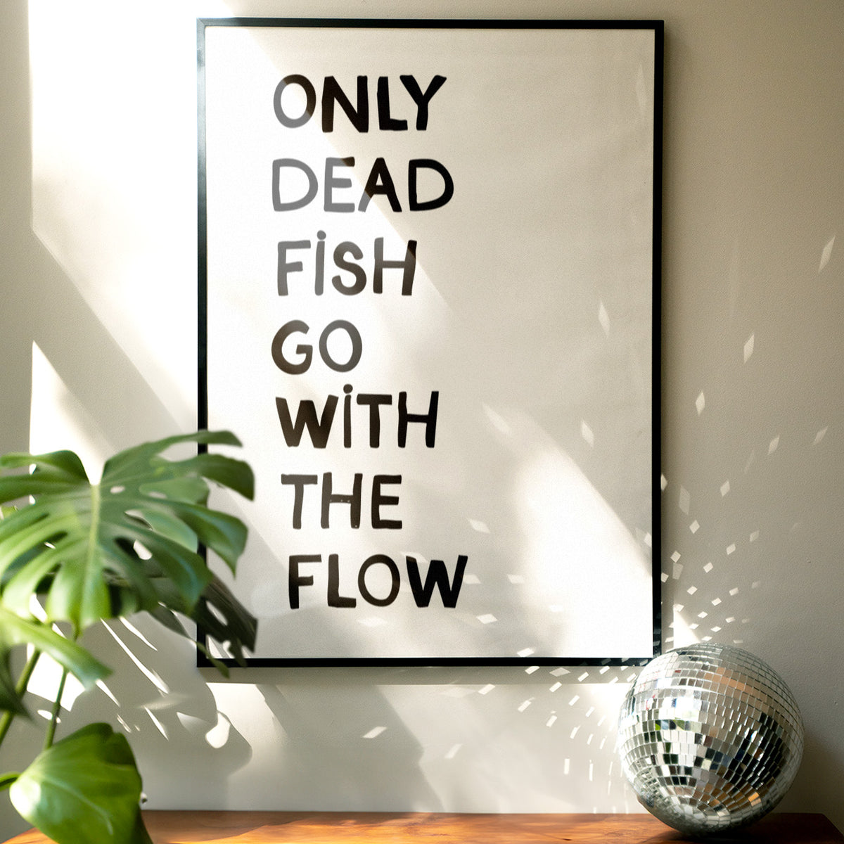 Only dead fish go with the flow
